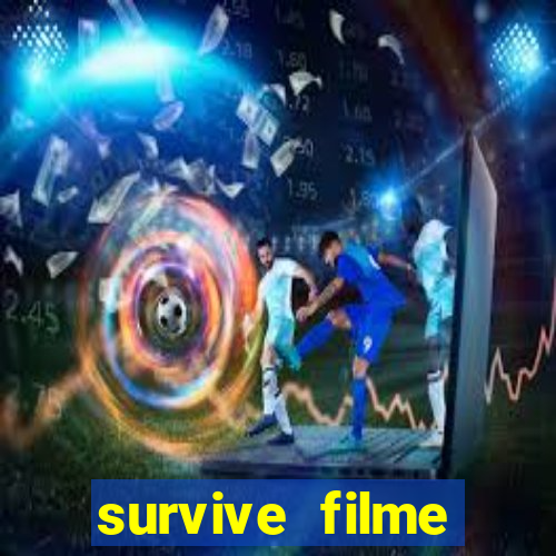 survive filme completo dublado